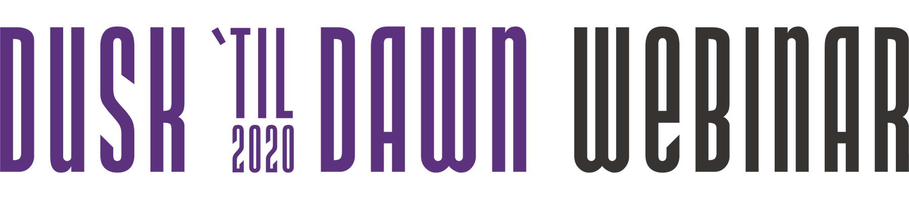 Dusk 'til Dawn 2020 Webinar